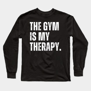 The Gym Is My Therapy Long Sleeve T-Shirt